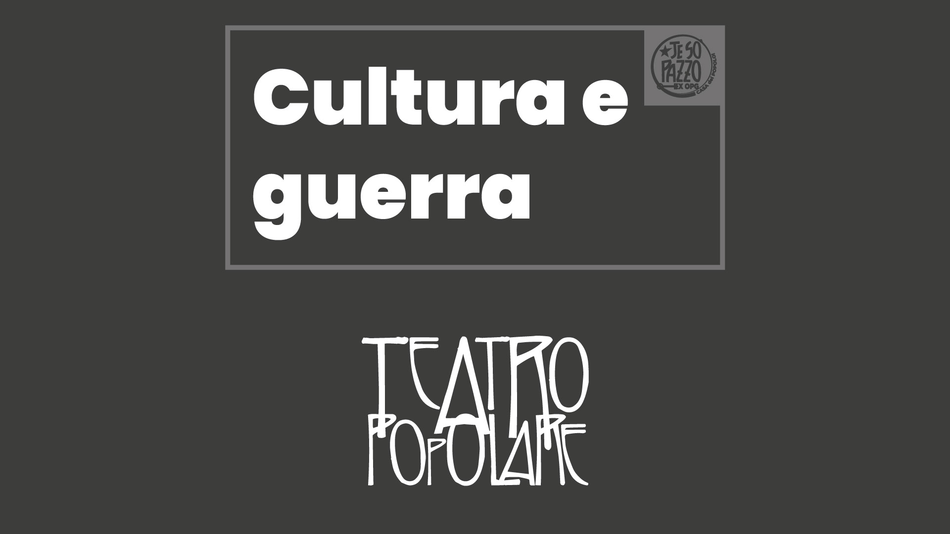 Cultura e guerra | Prospettiva del Teatro Popolare