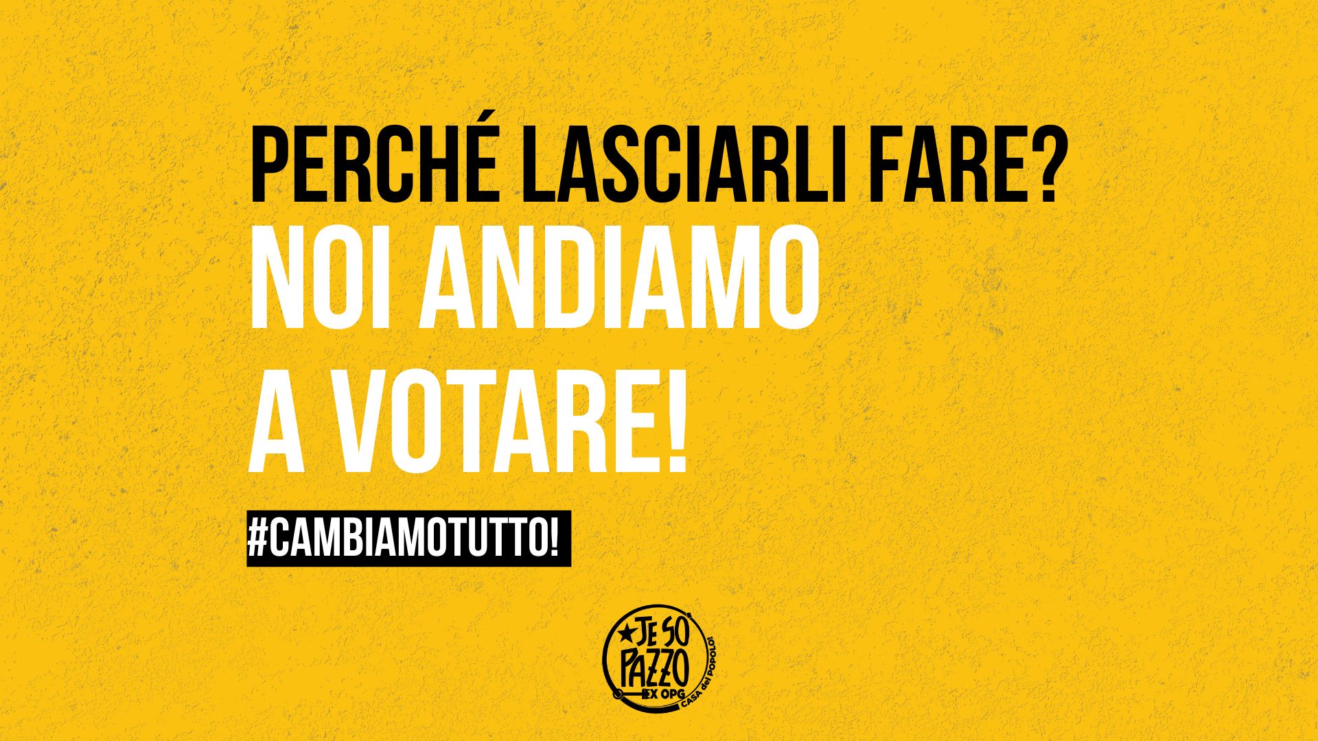 Perché lasciarli fare? Noi andiamo a votare!